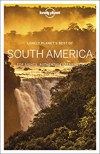 Lonely Planet Best of South America (Travel Guide) (Best Wines Of Argentina)