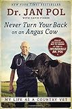 Never Turn Your Back on an Angus Cow: My Life as a Country Vet