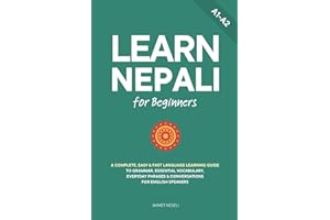 Learn Nepali for Beginners: A Complete, Easy & Fast Language Learning Guide to Grammar, Essential Vocabulary, Everyday Phrase