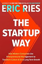 The Startup Way: How Modern Companies Use Entrepreneurial Management to Transform Culture and Drive Long-Term Growth
