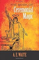 The Book of Ceremonial Magic (Dover Occult) The Book of Ceremonial Magic (Dover Occult)