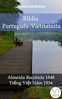 Livro Bíblia Português-Vietnamita: Almeida Recebida 1848 - Tiếng Việt Năm 1934 (Parallel Bible Halseth Livro 1016)