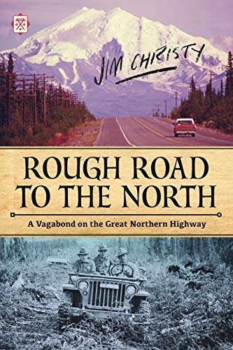 Rough Road to the North: A Vagabond on the Great Northern Highway (Tramp Lit Series)