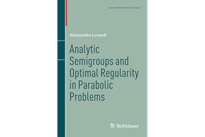 Analytic Semigroups and Optimal Regularity in Parabolic Problems