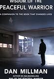 Wisdom of the Peaceful Warrior: A Companion to the Book That Changes Lives (Millman, Dan) by 