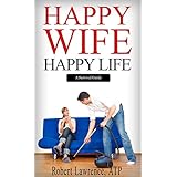 Happy Wife - Happy Life: A Survival Guide