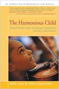 The Harmonious Child Every Parent S Guide To Musical Instruments Teachers And Lessons Beth