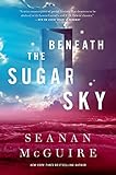 Beneath the Sugar Sky (Wayward Children) by Seanan McGuire