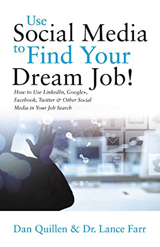 Download Use Social Media to Find Your Dream Job!: How to Use LinkedIn, Google+, Facebook, Twitter and Other Social Media in Your Job Search Download Use Social Media to Find Your Dream Job!: How to Use LinkedIn, Google+, Facebook, Twitter and Other Social Media in Your Job Search