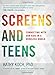 Screens and Teens: Connecting with Our Kids in a Wireless World by Kathy Koch  PhD, Jill Savage