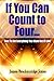 If You Can Count to Four: How to Get Everything You Want Out of Life!
