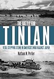 The Battle for Tinian: Vital Stepping Stone in America's War Against Japan