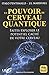 Le pouvoir du cerveau quantique: Faites exploser le potentiel caché de votre cerveau (Science et Co by 
