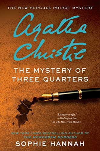 The Mystery of Three Quarters: The New Hercule Poirot Mystery (Hercule Poirot Mysteries) by [Hannah, Sophie]