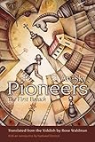 Pioneers: The First Breach (Judaic Traditions in Literature, Music, and Art) by S. An-sky, Rose Waldman