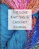 The Love Knitting & Crochet Journal 1: The Ultimate All-In-One Knitting and Crochet Journal, Project Planner and Notebook, Yarn and Needle Inventory, ... Sketchbook, Knitters Graph Paper and More by It's About Time