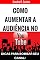 Livro Como aumentar a audiência no Yotube: Dicas para bombar seu canal