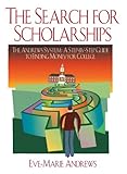 The Search for Scholarships : The Andrews System: A Step by Step Guide for Finding Money for College, Andrews, Eve-Marie, 0974813311