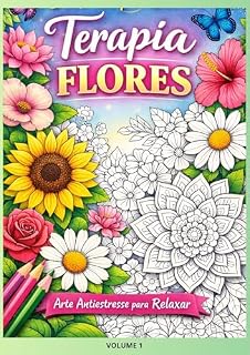 Livro Flores para Colorir: Livro Antiestresse para Relaxar