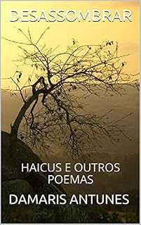 Livro DESASSOMBRAR: HAICUS E OUTROS POEMAS