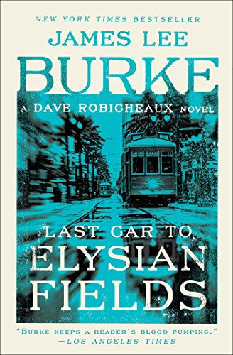 Last Car to Elysian Fields: A Dave Robicheaux Novel