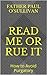 Read Me or Rue It: How to Avoid Purgatory