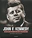 John F. Kennedy : Sa vie, sa présidence, son assassinat by 