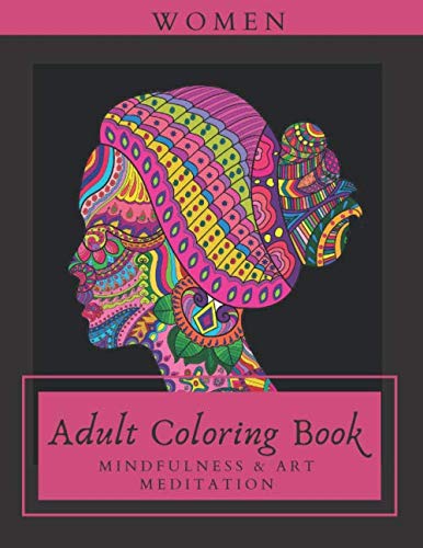 WOMEN ADULT COLORING BOOK: Mindfulness & Art Meditation: Creative Art Therapy