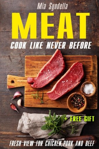 Meat: Cook like never before. Fresh view for chicken, pork and beef.