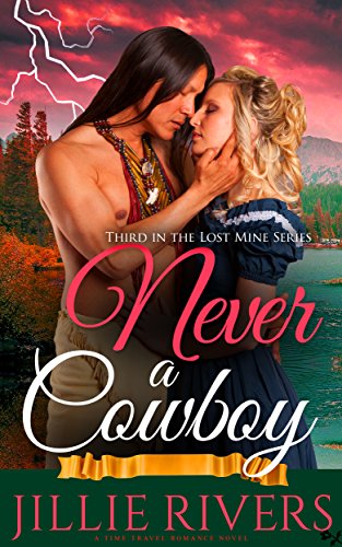 [READ] Never a Cowboy: A Time Travel Romance Novel (Lost Mine Series Book 3) [R.A.R]