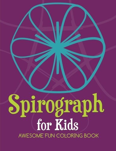 Spirograph For Kids: Awesome Fun Coloring Book