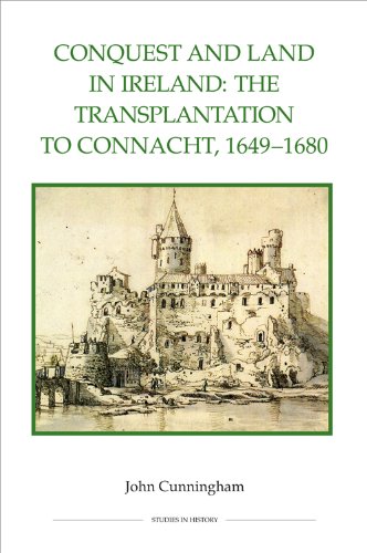 Conquest and land in Ireland : the transplantation to Connacht, 1649-1680