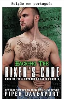 Livro Hackeando o código do motoqueiro (Dogs of Fire: Capítulo Savannah Livro 6)