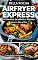 Livro AIR FRYER EXPRESS: 50 Receitas Rápidas, Saudáveis e Práticas para o Dia a Dia (Sabores da Terra)