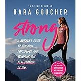 Strong: A Runner's Guide to Boosting Confidence and Becoming the Best Version of You
