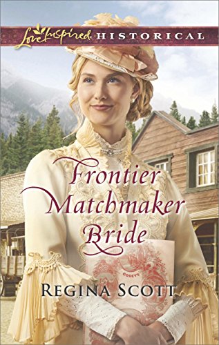 Frontier Matchmaker Bride (Frontier Bachelors Book 8) by Regina Scott