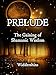 Prelude: The Gaining of Shamanic Wisdom by Widder  shins