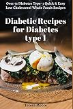 Diabetic Recipes for Diabetes type 1: Over 51 Diabetes Type-1 Quick & Easy Low Cholesterol Whole Foo Diabetic Recipes for Diabetes type 1: Over 51 Diabetes Type-1 Quick & Easy Low Cholesterol Whole Foo