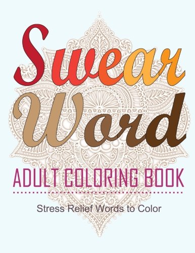 Download Swear Word Adult Coloring Book: Adult Stress Relief Words to Color