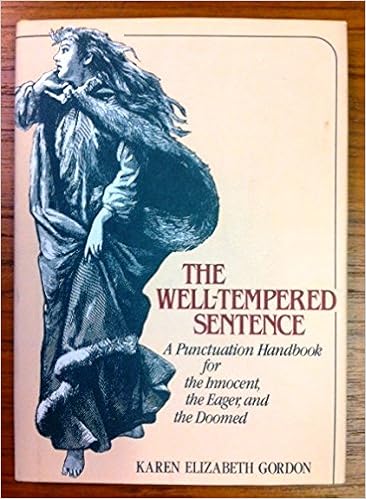 The Well Tempered Sentence A Punctuation Handbook For The Innocent The Eager And The Doomed Gordon Karen Elizabeth Amazon Com Books The Well Tempered Sentence A Punctuation Handbook For The Innocent The Eager And The Doomed Gordon Karen Elizabeth Amazon Com Books