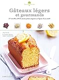 Gâteaux légers et gourmands : 50 recettes 100 % saines pour soigner sa ligne et sa santé by