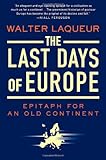 The Last Days of Europe: Epitaph for an Old Continent