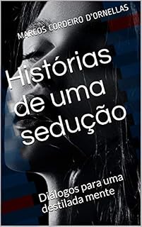 Livro Histórias de uma sedução: Diálogos para uma destilada mente