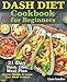 Dash Diet Cookbook for Beginners: 21-Day Dash Diet Meal Plan to Lose Weight and Lower Your Blood Pre by Liam Sandler