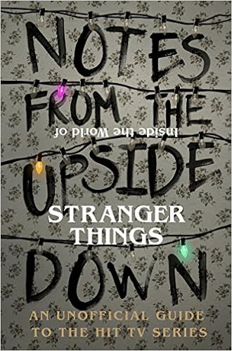 Book's Cover of Notes From The Upside Down: An Unofficial Handbook to the Hit TV Series (Inglés) Tapa dura – 20 abril 2017