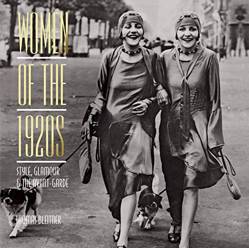 Women of the 1920s: Style, Glamour, and the Avant-Garde by Thomas Bleitner