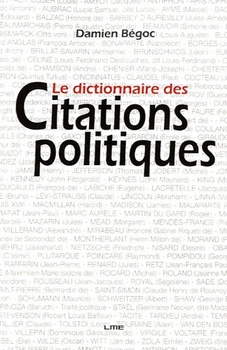 Amazon Fr Le Dictionnaire Des Citations Politiques Begoc Damien Livres