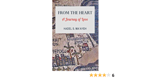 From The Heart A Journey Of Love Ma Ayeh Hadel S 9780993863141 Amazon Com Books