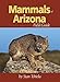 Mammals of Arizona Field Guide (Mammal Identification Guides)