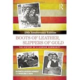 Boots of Leather, Slippers of Gold: The History of a Lesbian Community